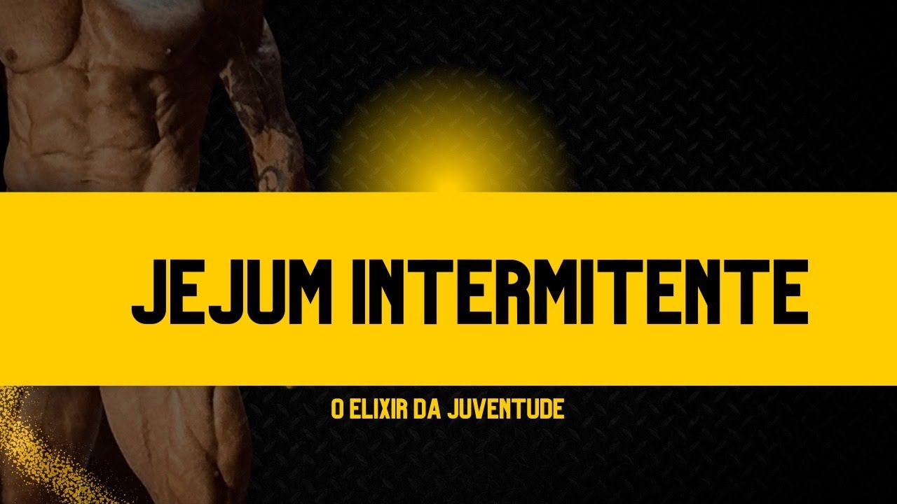 JEJUM INTERMITENTE - O ELIXIR DA JUVENTUDE