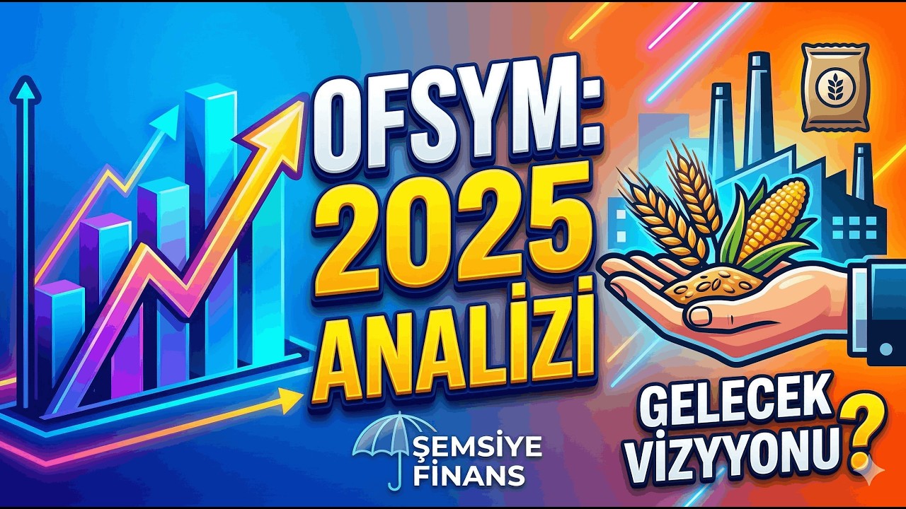 Ofis Yem (OFSYM) 2025 Finansal Analizi: Gıda Sektöründe Uzun Vadeli Bakış
