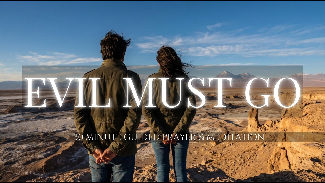 EVIL MUST GO: 30 Min Deep Renunciation & Spiritual Cleansing Prayer 🕊️🛡️