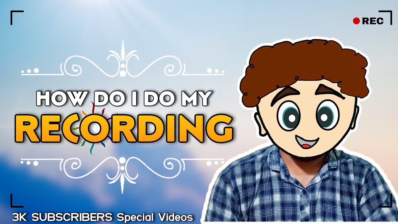 How Do I RECORD & Some Valuable Tips | 3K Special Videos | Basheer MC