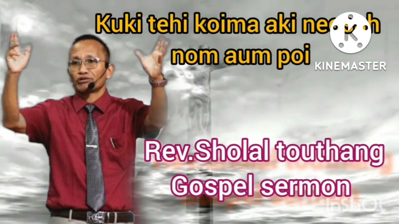 Rev.Sholal Touthang sermon|Kuki te koima aki neosah nom aum poi😢
