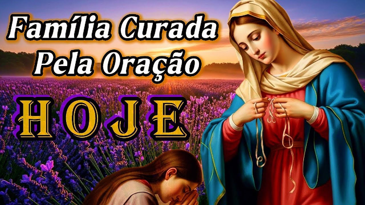 🙌 A Oração que Restaura Famílias e Remove Todo Conflito Hoje