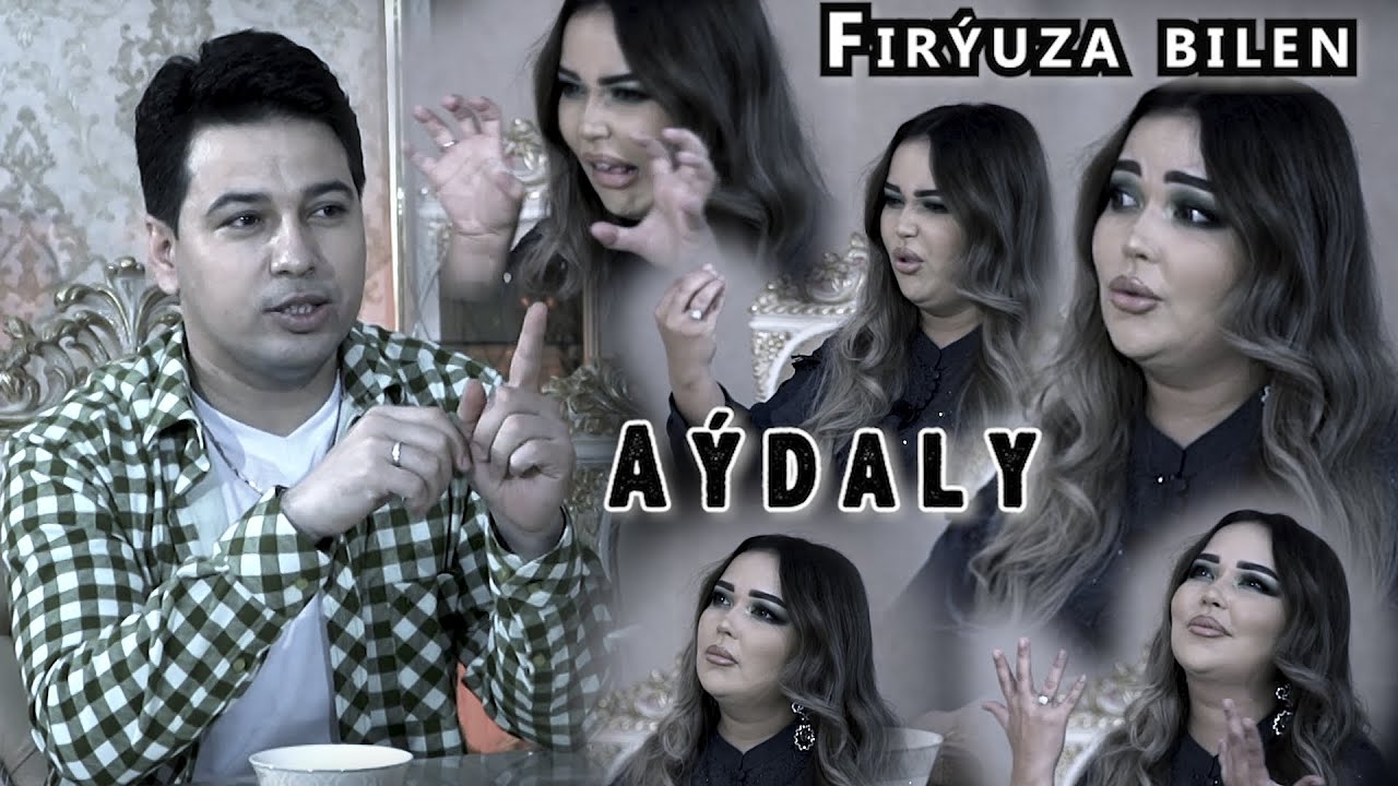 Aýdaly Firyuza bilen.