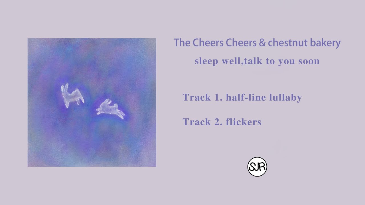 The Cheers Cheers x chestnut bakery -「sleep well talk to you soon」Full Album