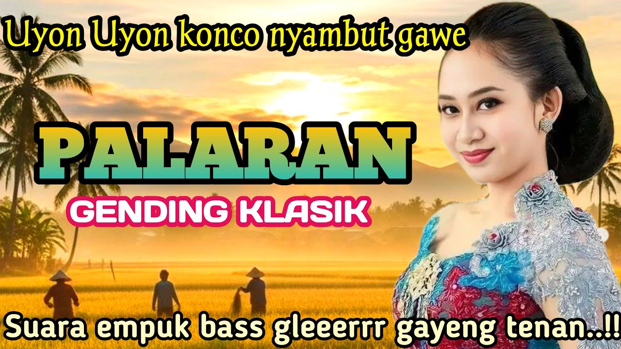 PALARAN GENDING JAWA _ UYON UYON KONCO NYAMBUT GAWE - SUARA EMPUK BAZZ GLERRR GAYENG TENAN‼️