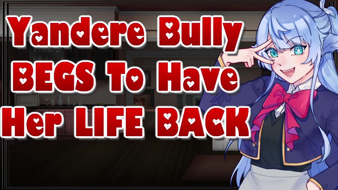 Yandere Bully Begs To Have Her Life Back [ASMR Roleplay] [F4A] [Threatening] [Begging] [Desperate]