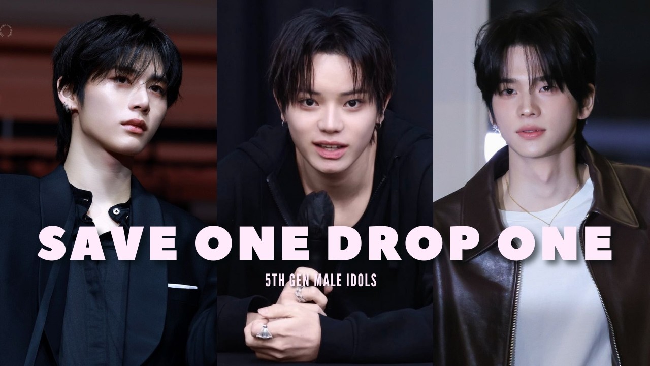 SAVE ONE DROP ONE | 5TH GEN MALE IDOLS | LNGSHOT, BOYNEXTDOOR, TWS, CORTIS, RIIZE, KICKFLIP...