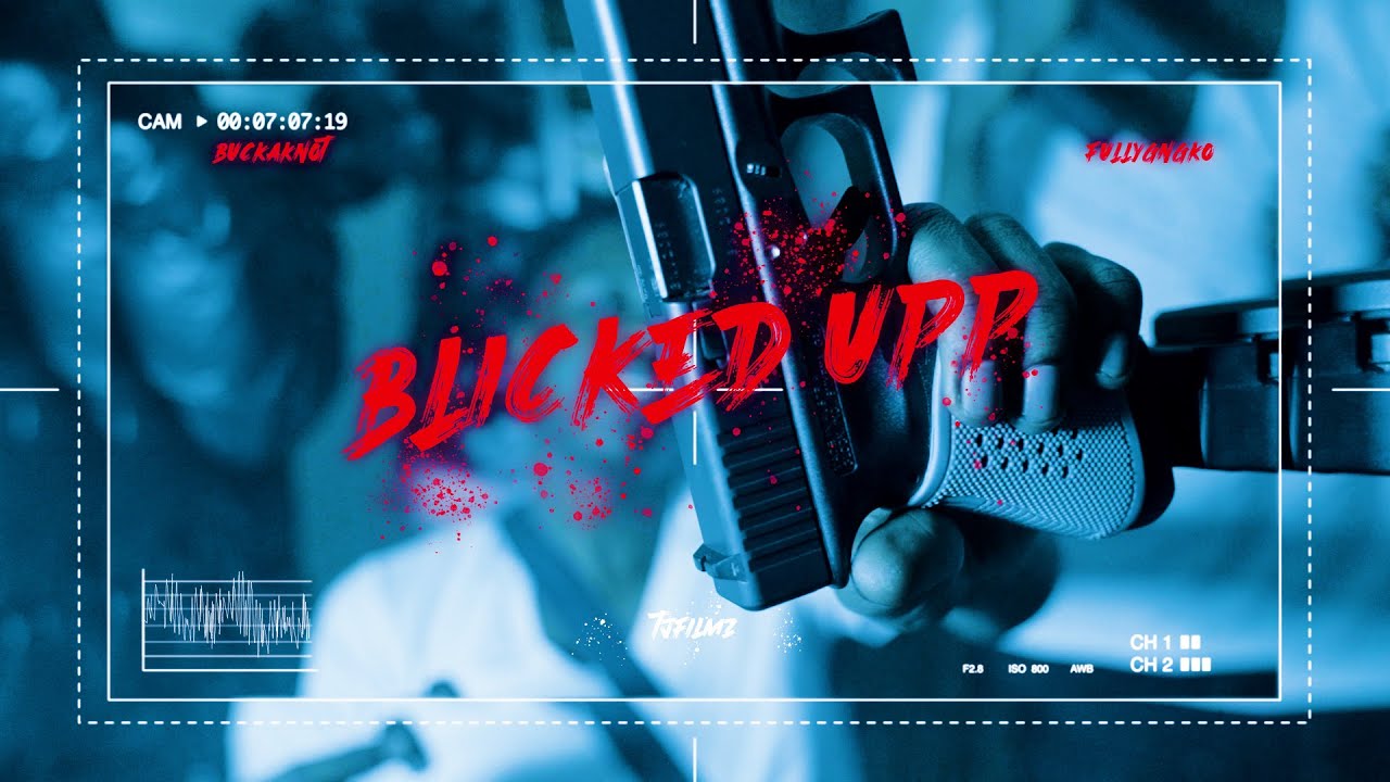Buckaknot v8 x fullygngK0 - Blicked Upp (Official Music Video)
