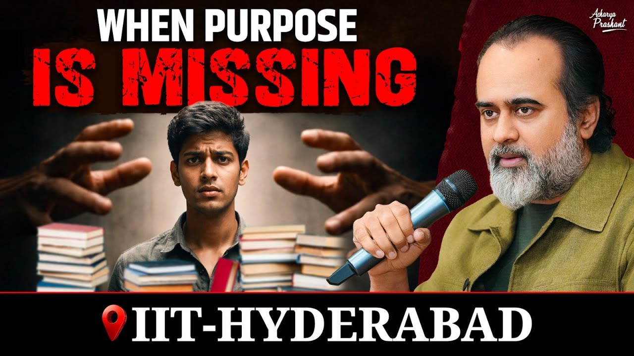 Studying Hard, But Why Does Everything Feel Pointless? || Acharya Prashant, IIIT Hyderabad (2025)