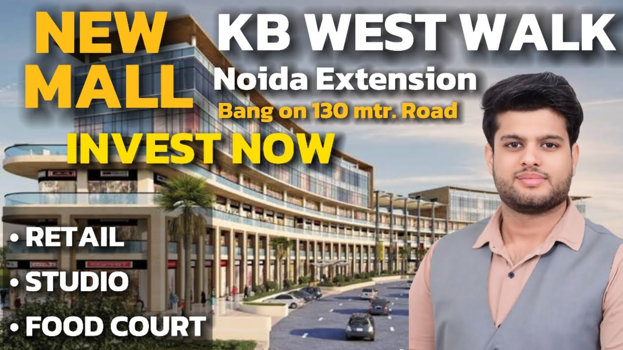 New Mall in Noida Extension: KB West Walk | Price, Location & Construction Update | KB GROUP