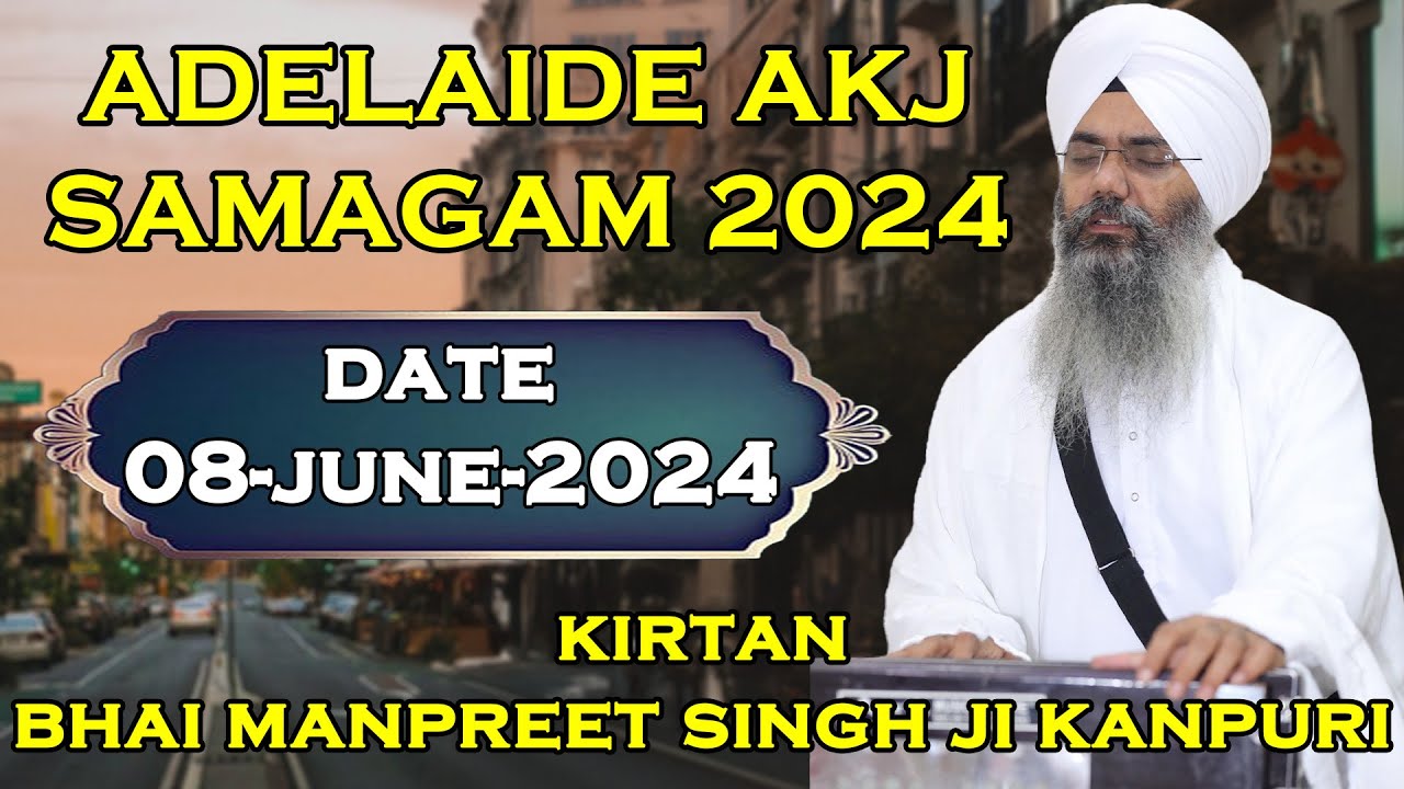 Live!! From (Adelaide 08 June. 2024 Annual Akhand Keertan Samagam) | Bhai Manpreet Singh Ji Kanpuri