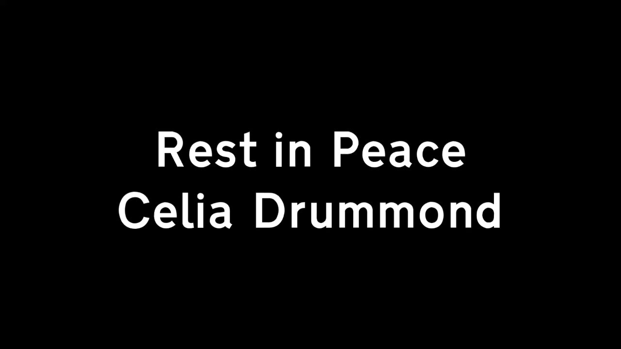 Rest in Peace Celia Drummond