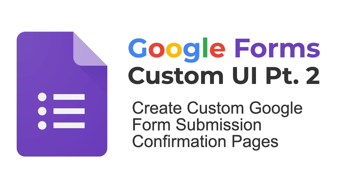 Google Form Custom UI Pt. 2 - Submission Confirmation Page
