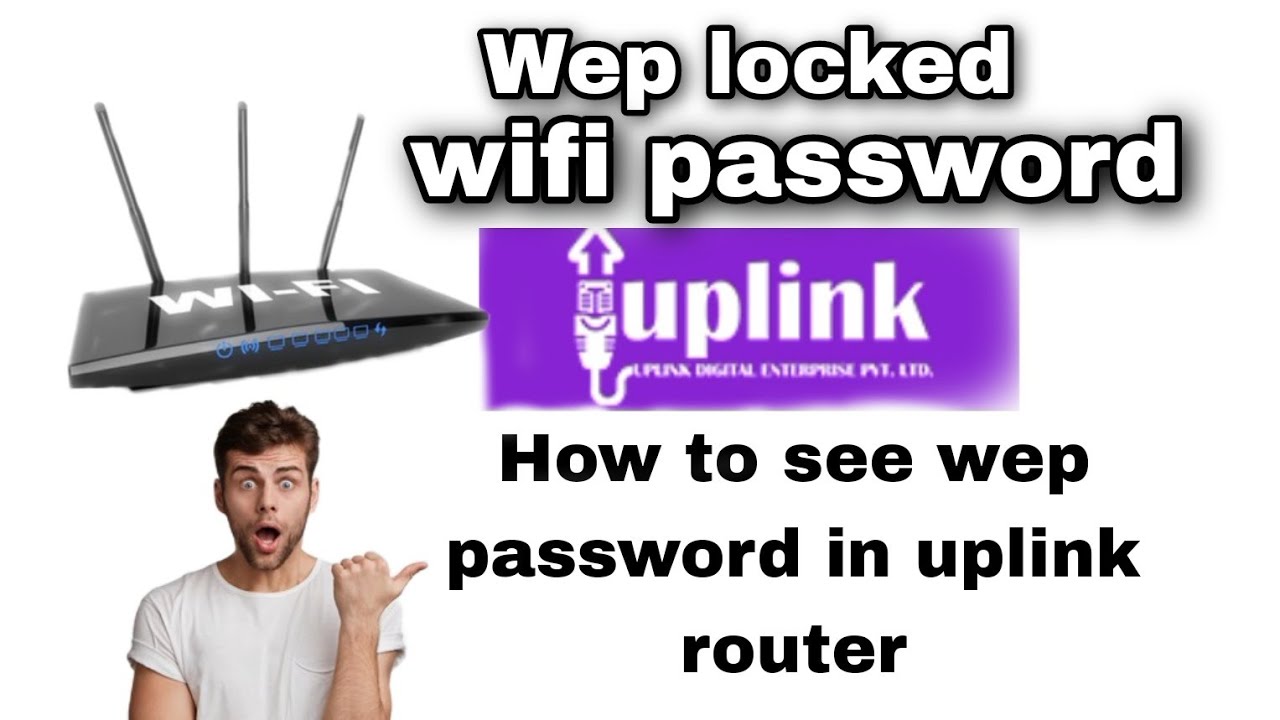 How to see wep locked wifi password in uplink router.uplink password.uplink username and password.