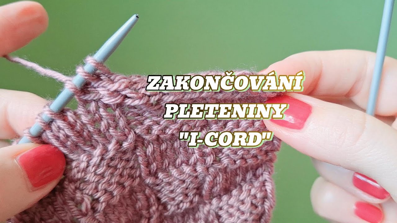 Zakončování pleteniny ve stylu "I-CORD" 😉🧶