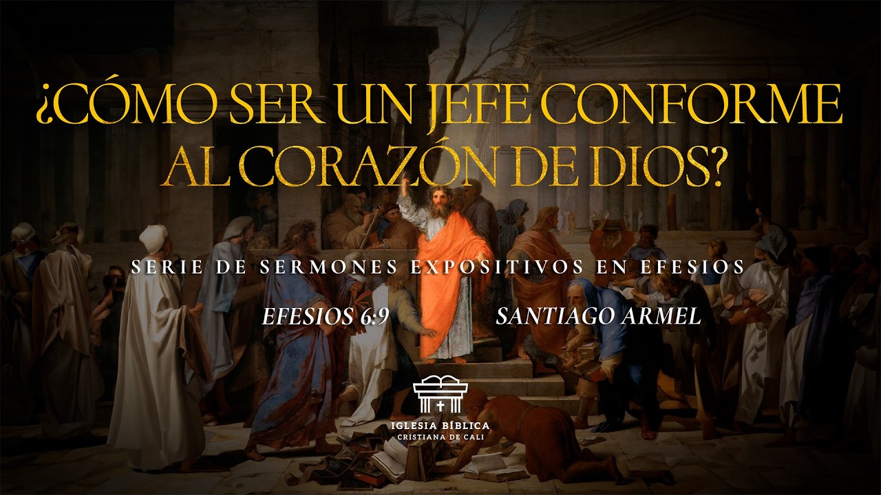 ¿Cómo se un jefe conforme al corazón de Dios? | Efesios 6:9 | Santiago Armel