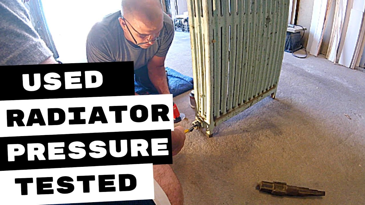 HOW I PRESSURE TESTED A USED HYDRONIC RADIATOR