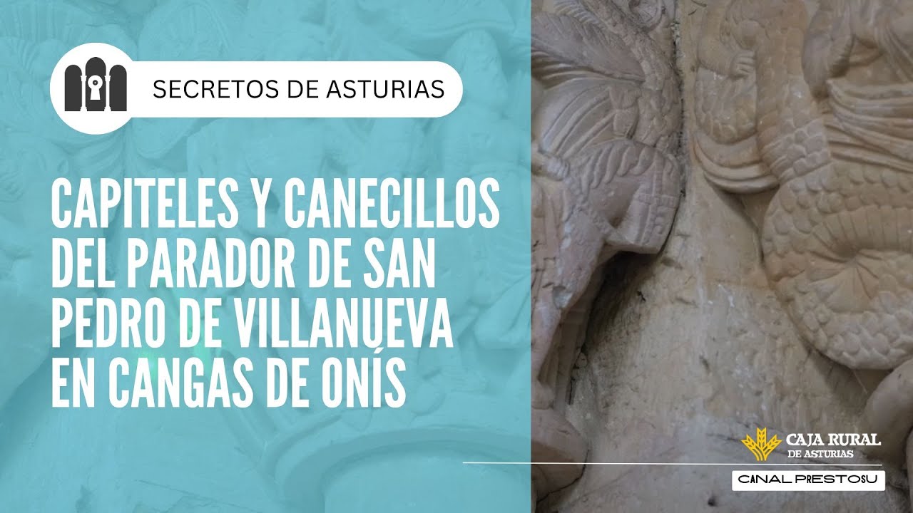 Canal Prestosu | Secretos de Asturias: capiteles y canecillos del Parador de Cangas de Onís