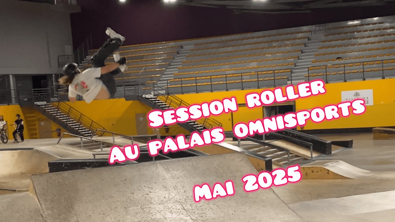 session roller au palais omnisport // mai 2025