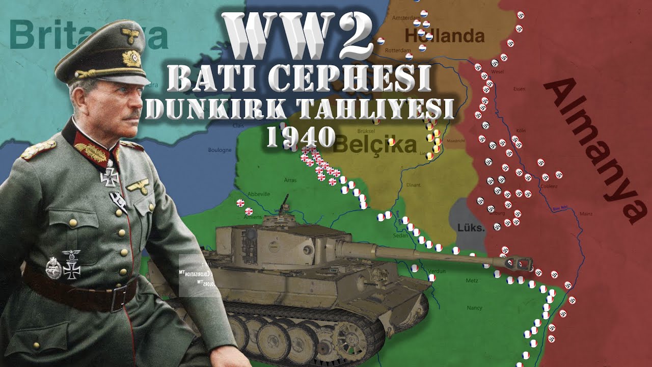 BATI'NIN DÜŞÜŞÜ - Dunkirk Tahliyesi - Batı Cephesi 1940