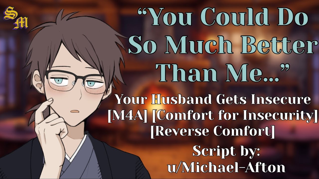 Your Husband Gets Insecure [M4A] [Comfort For Insecurities] [Reverse Comfort]