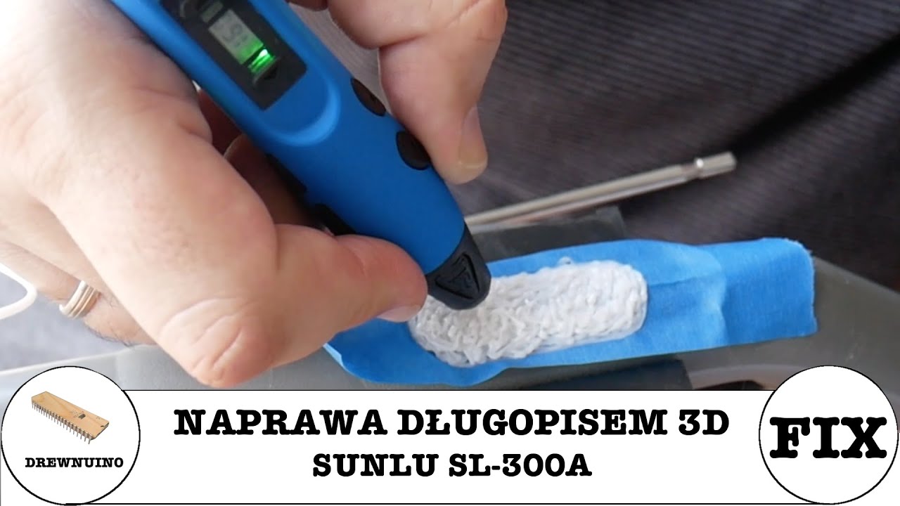 #055 Naprawa długopisem 3D - Sunlu SL-300A