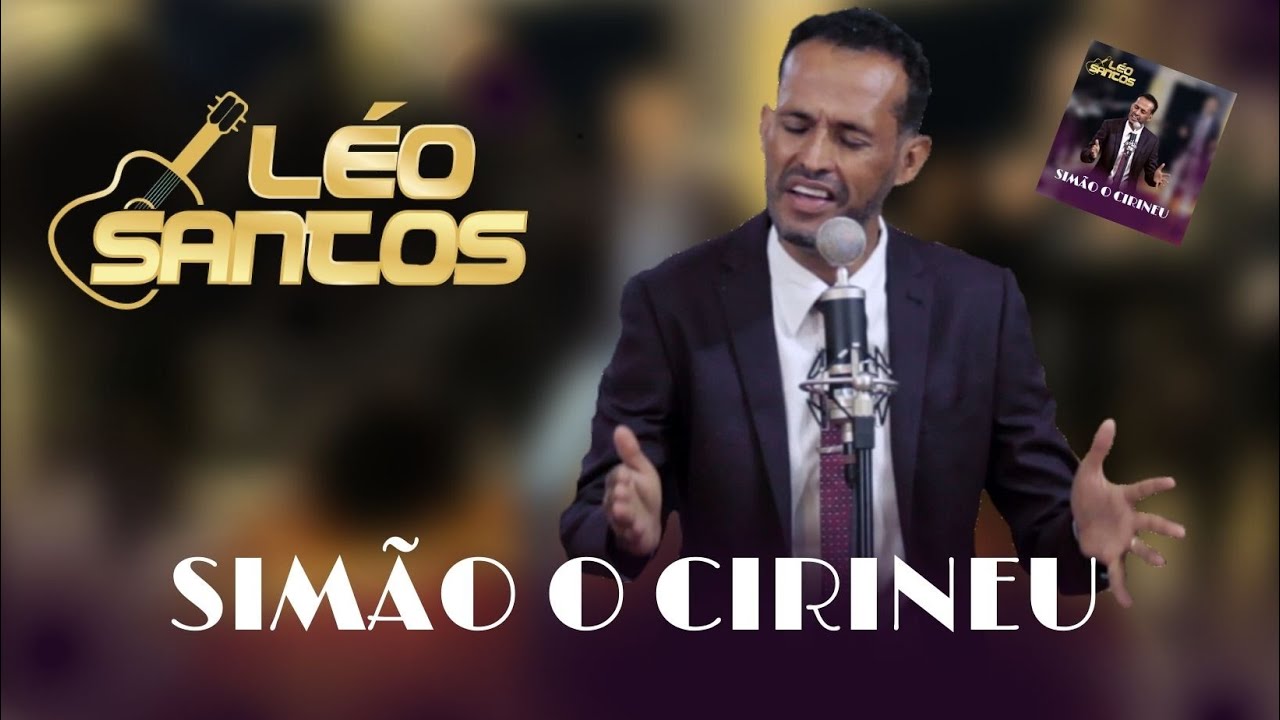 L&eacute;o Santos - Sim&atilde;o o Cirineu ( Clip Oficial )