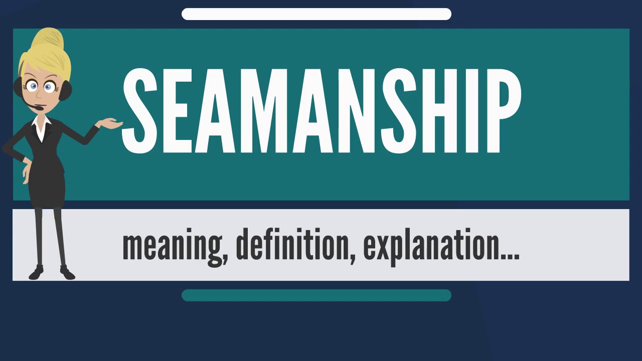 What is SEAMANSHIP ? SEAMANSHIP meaning, definition & explanation