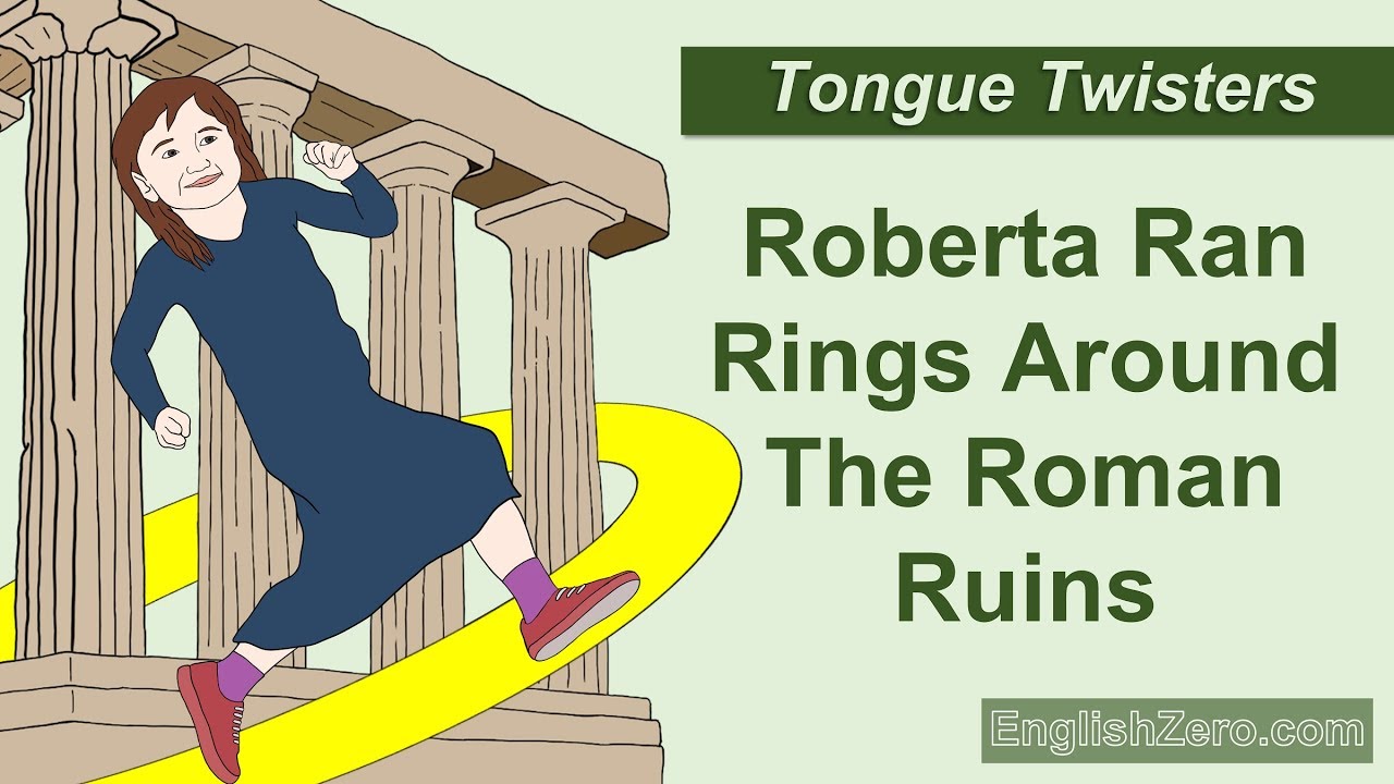 Tongue Twister 11- Roberta Ran Rings Around The Roman Ruins