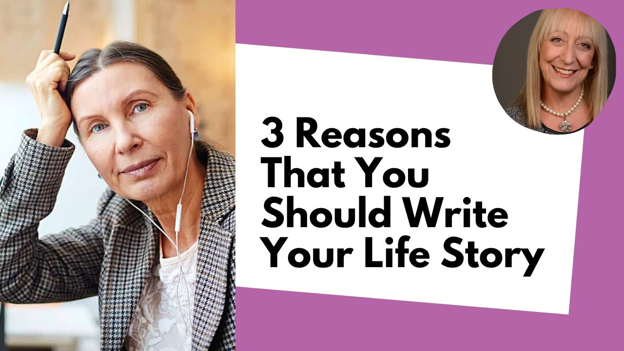 3 Reasons That You Should Write Your Life Story