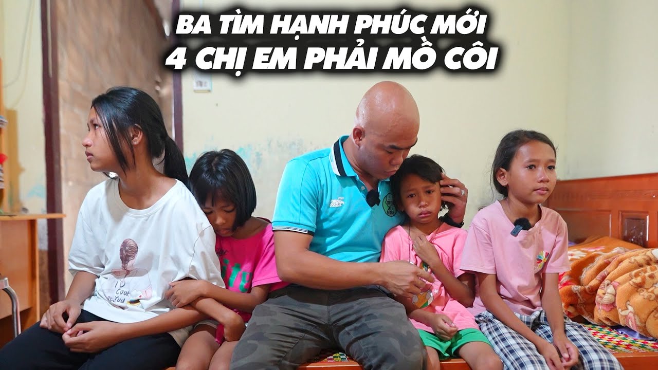 🟢 MẸ MẤT RỒI, CHA TÌM HẠNH PHÚC MỚI, 4 ĐỨA CON PHẢI MỒ CÔI