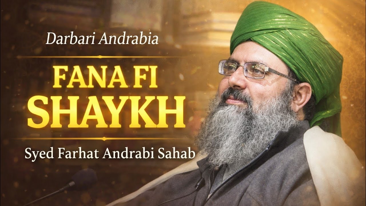 Dars e Tasawwuf/Fana Fi Shaykh &bull; Syed Farhat Andrabi Sahab 