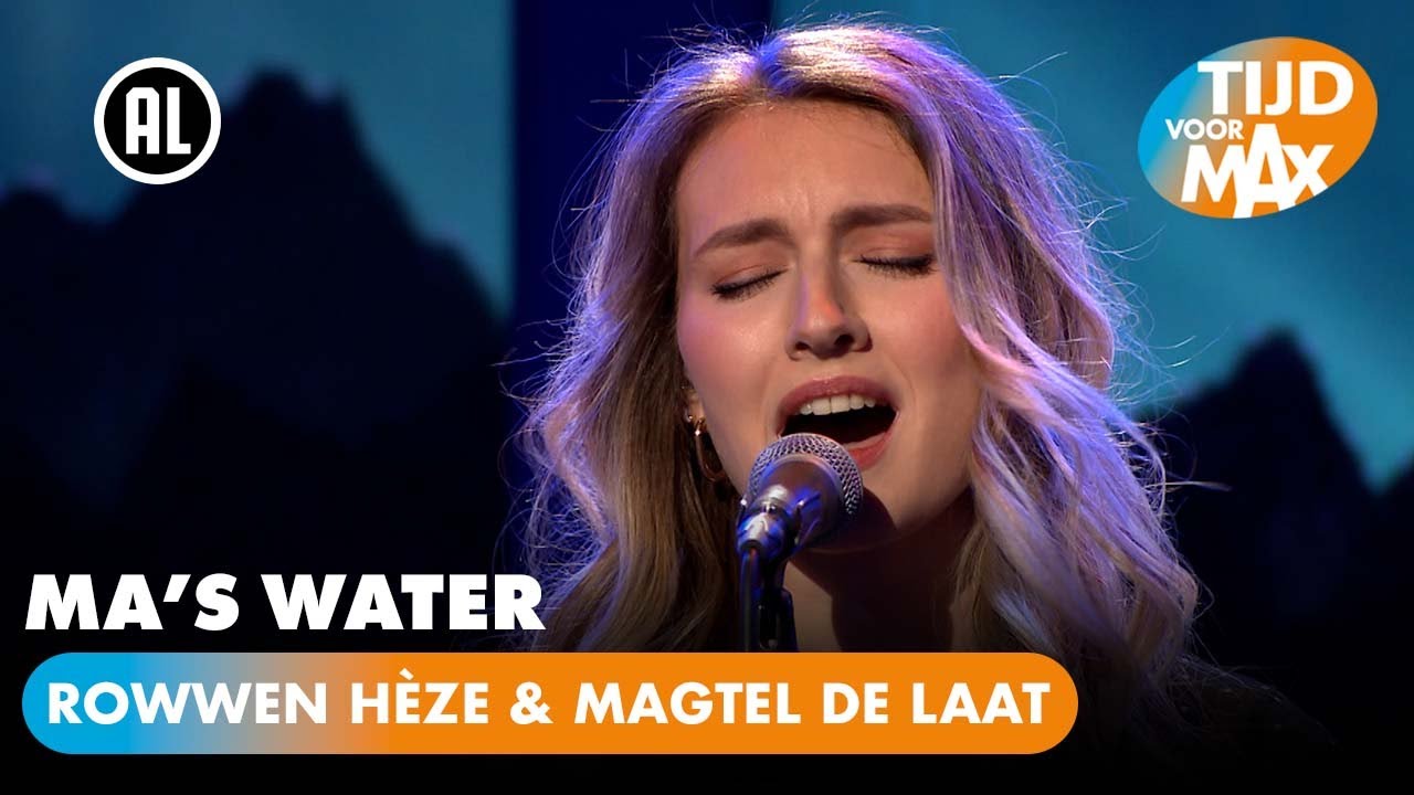 Rowwen Hèze & Magtel de Laat - Ma's water | TIJD VOOR MAX