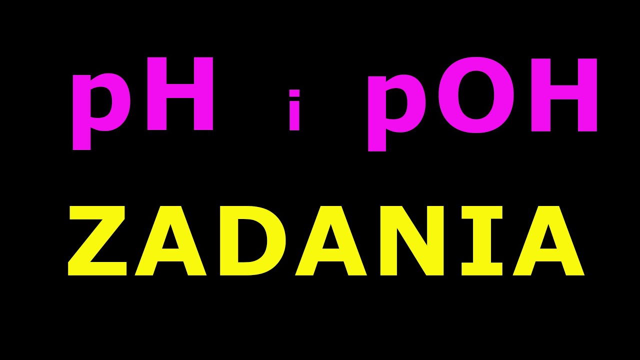 Zadania z  pH  i  pOH.   (nowy)  #101