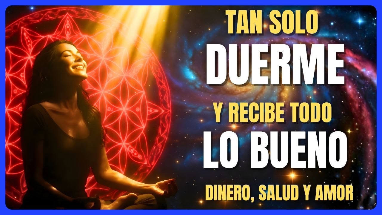 SOLO TIENES QUE DORMIR Y EL UNIVERSO TE DARÁ TODO LO QUE PIDES (Salud, Amor y Dinero)