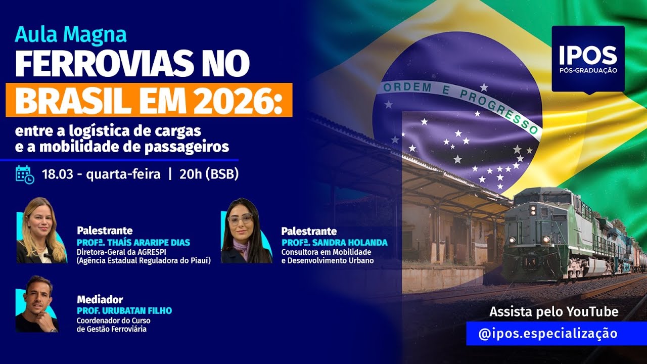 Aula Magna | Ferrovias no Brasil em 2026: Entre a Logística de Cargas e a Mobilidade de Passageiros