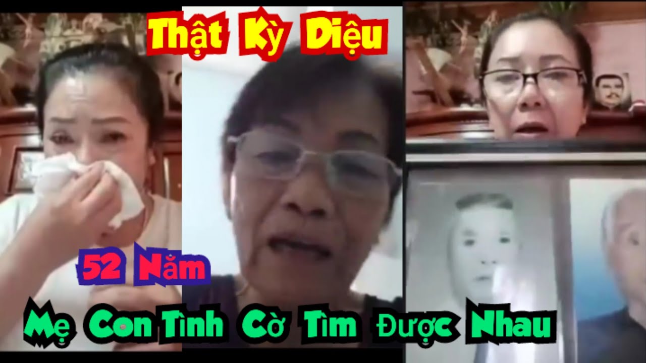 745 )  Tin vui tiếp theo . Đúng là đủ duyên . Sau 52 năm Mẹ con tìm được nhau  . 