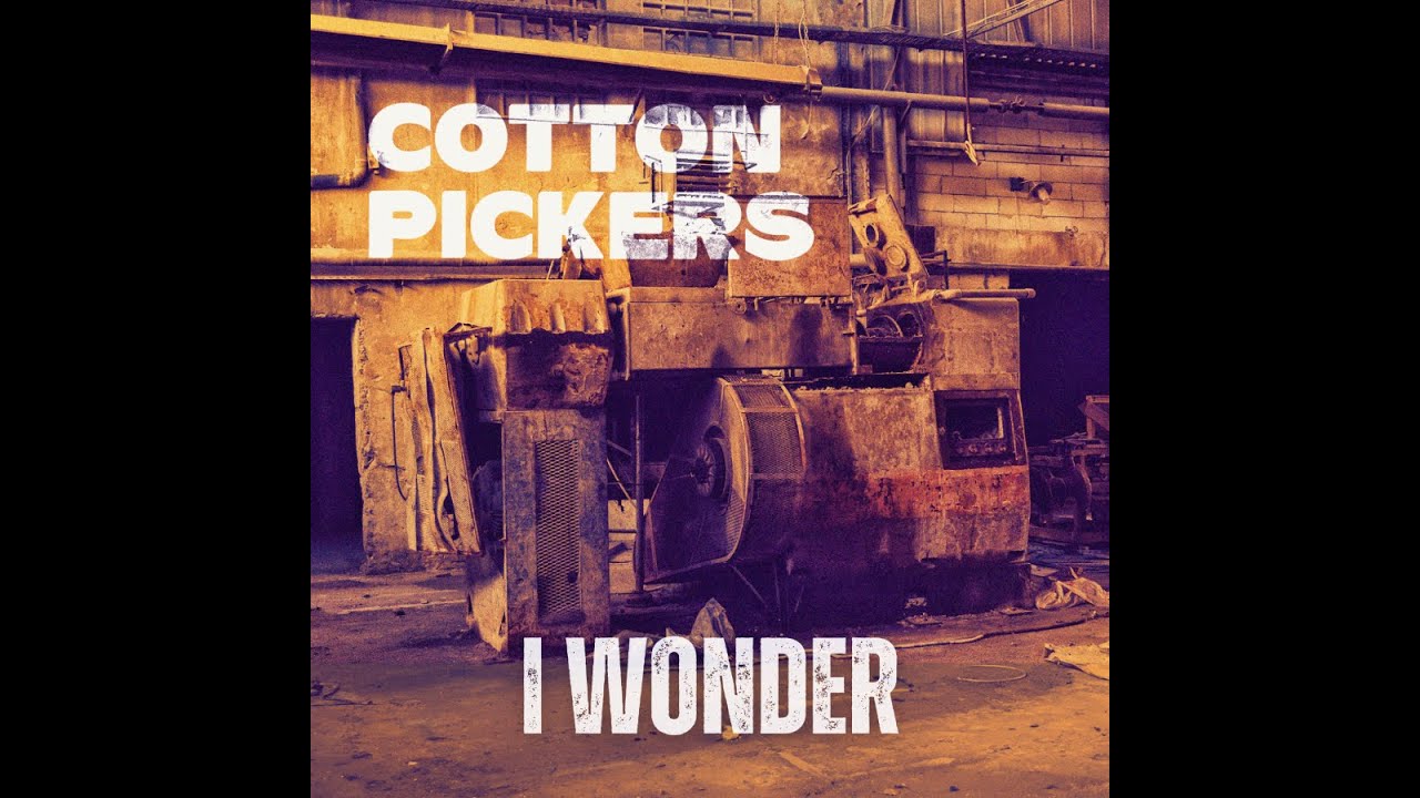 2. Cotton Pickers - I Wonder (Official Audio)