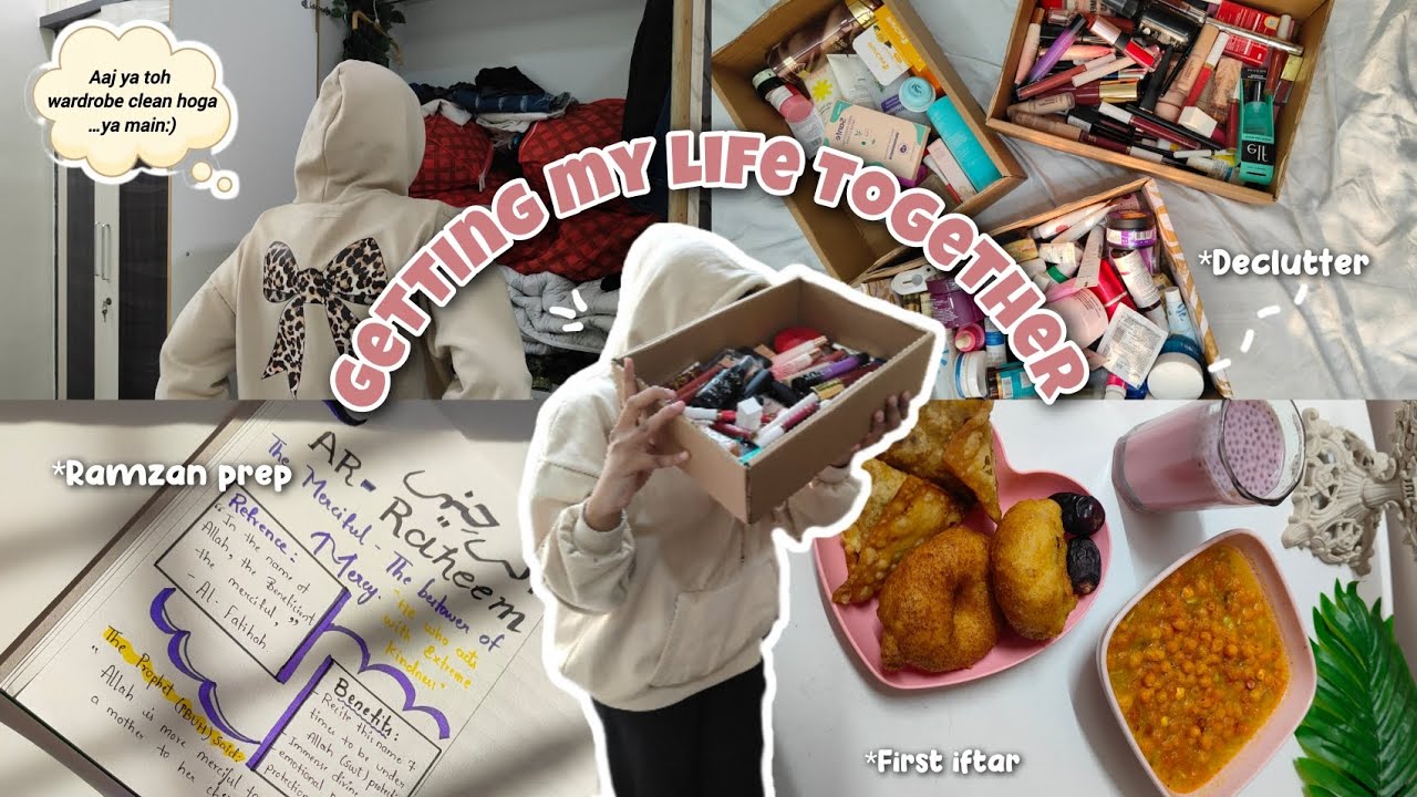GETTING MY LIFE TOGETHER | Declutter + Ramzan Prep + First Iftar 🌙💌