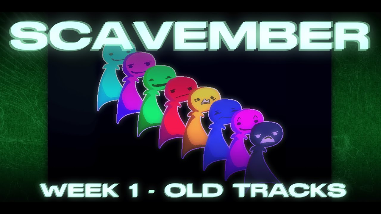 (SCAVEMBER) WEEK 1: OLD TRACKS  | 