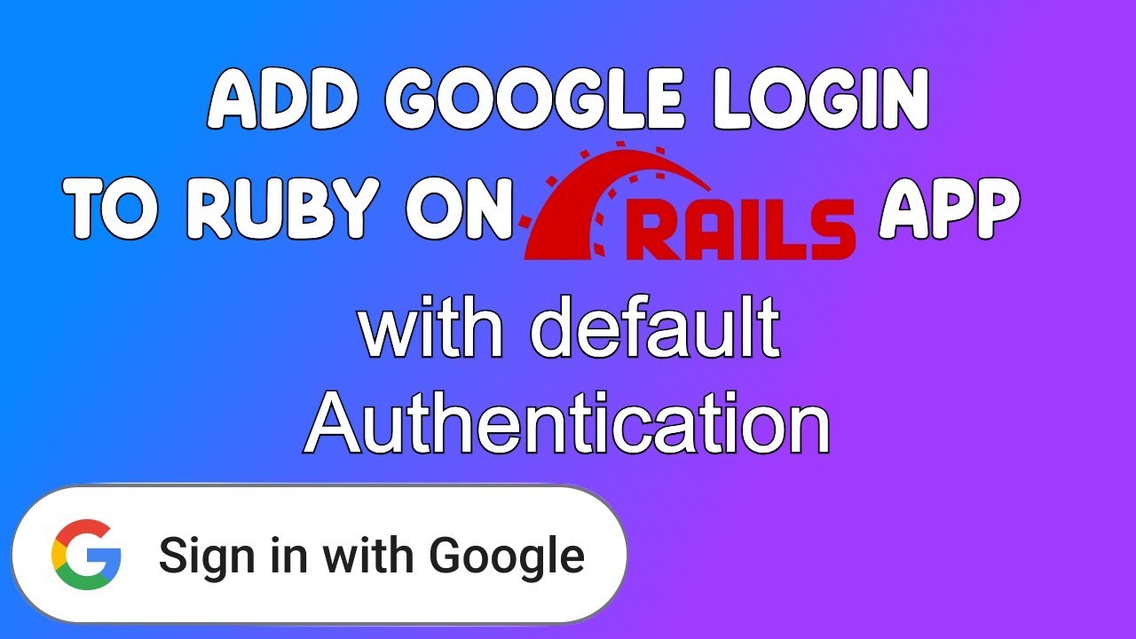 Add Google Login to Ruby on Rails App | with Default Authentication