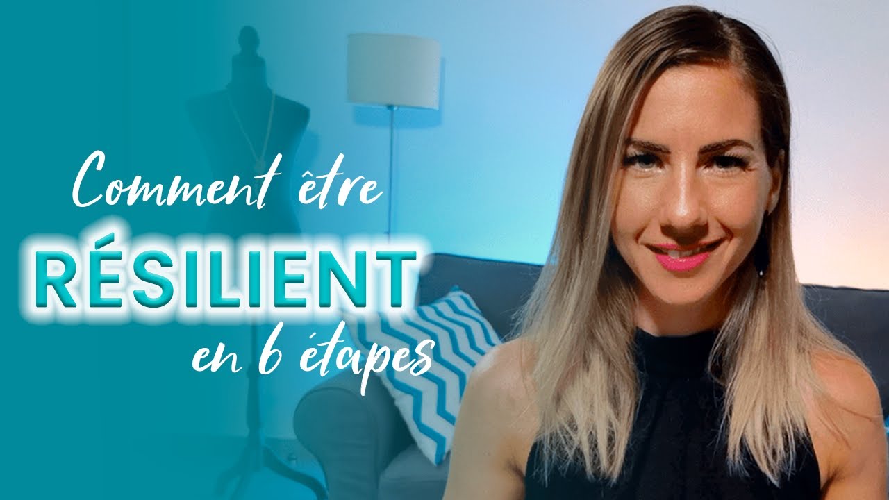 Comment ÊTRE plus RÉSILIENT ?