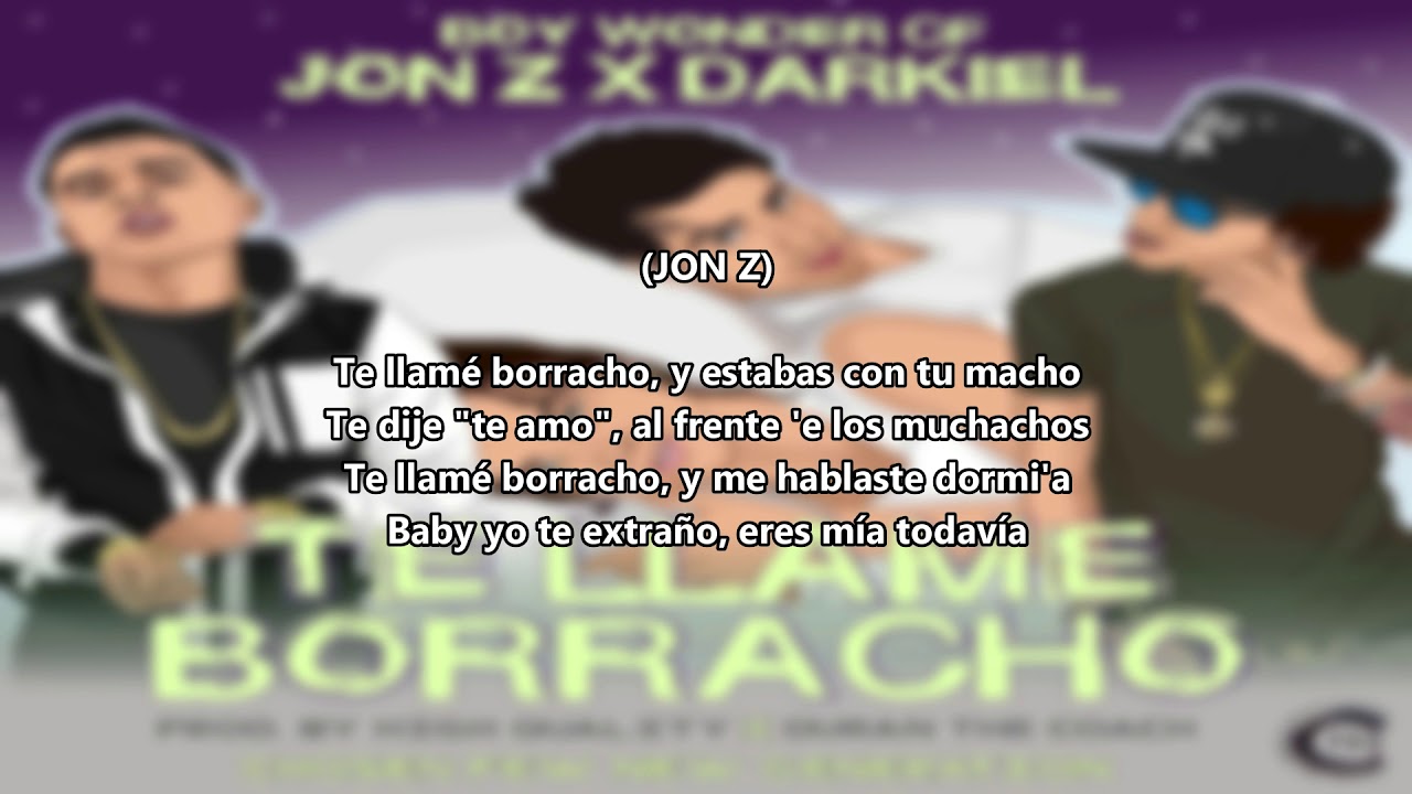 Jon Z, Darkiel & Boy Wonder CF - Te Llam&eacute; Borracho (Letra)
