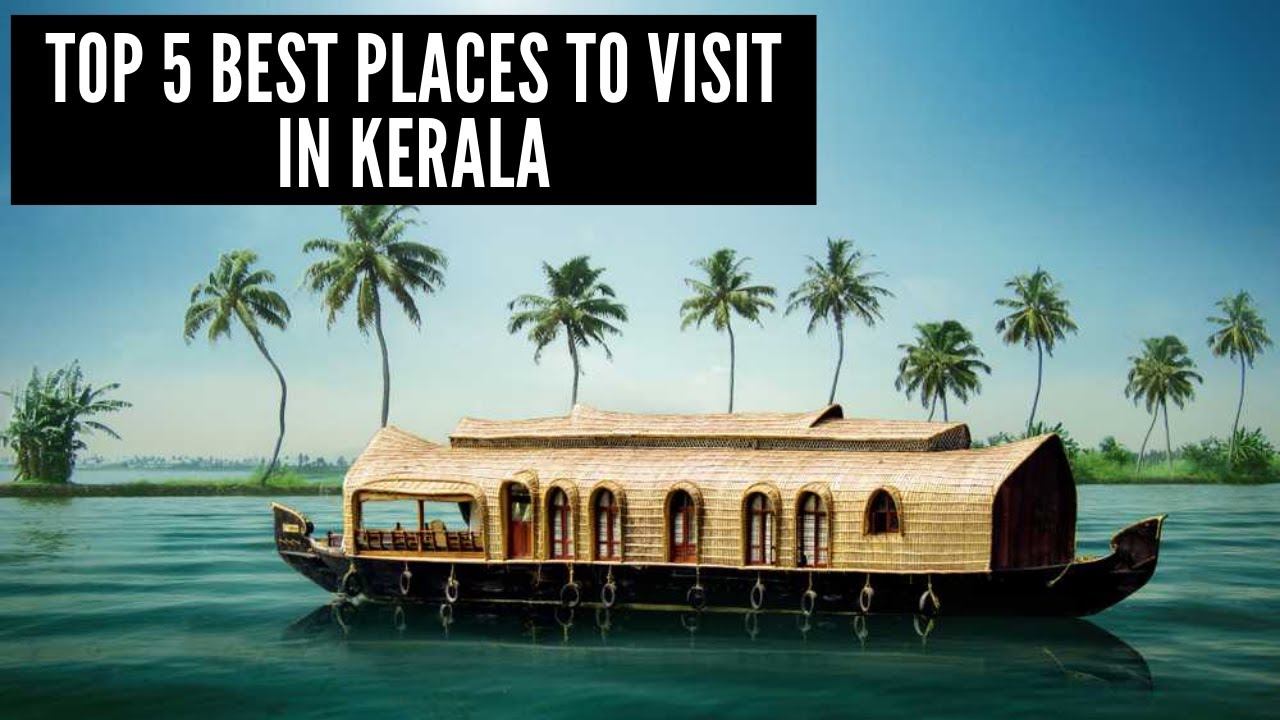 Top 5 Best Places To Visit In Kerala | Kerala Tourism