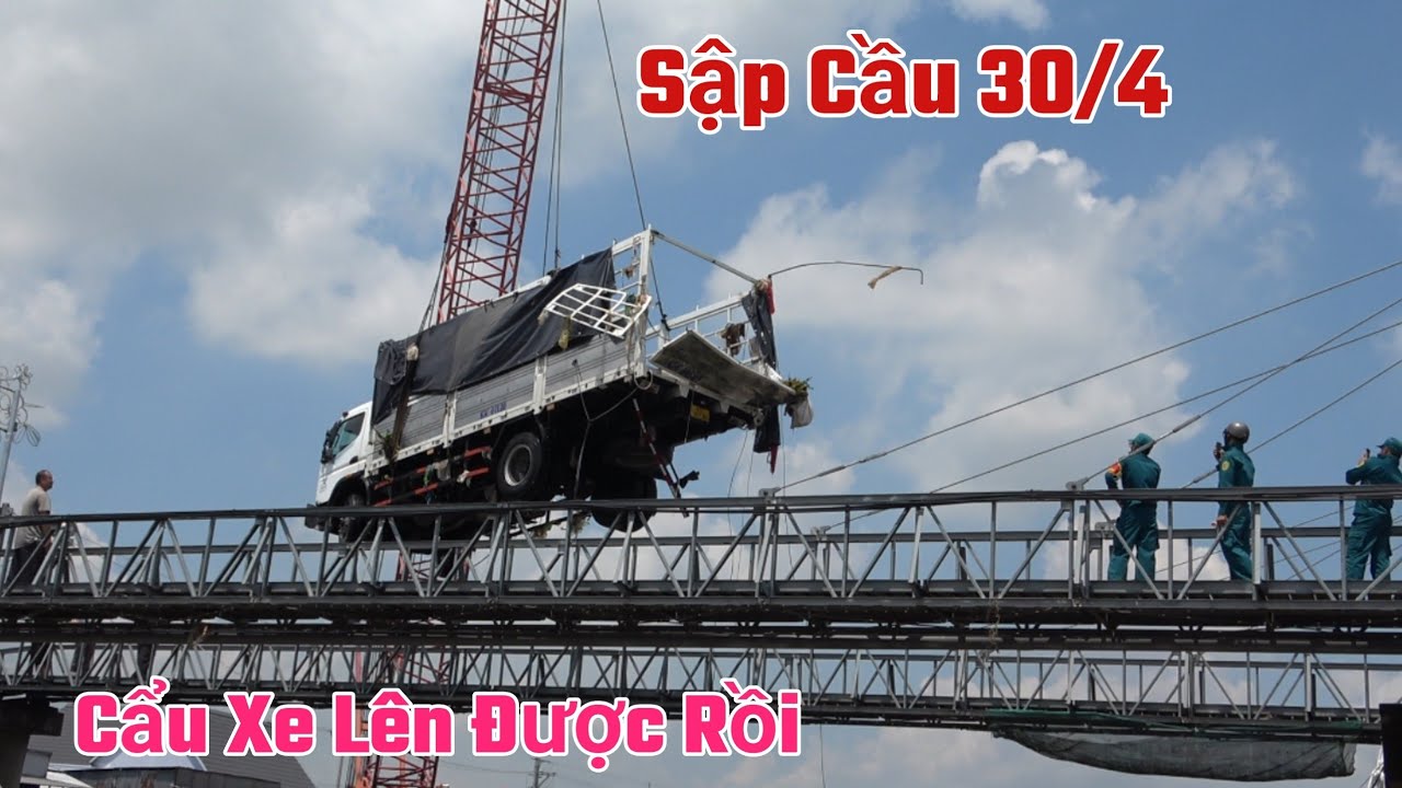 Sập Cầu 30/4 ,Cần Thơ Hôm nay Đã Cẩu Xe Tải Lên Được Rồi 