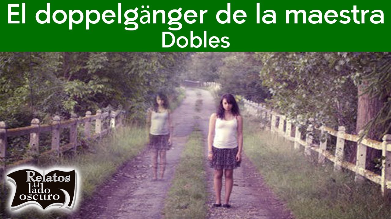 El doppelgänger de la maestra | Dobles | Relatos del lado oscuro