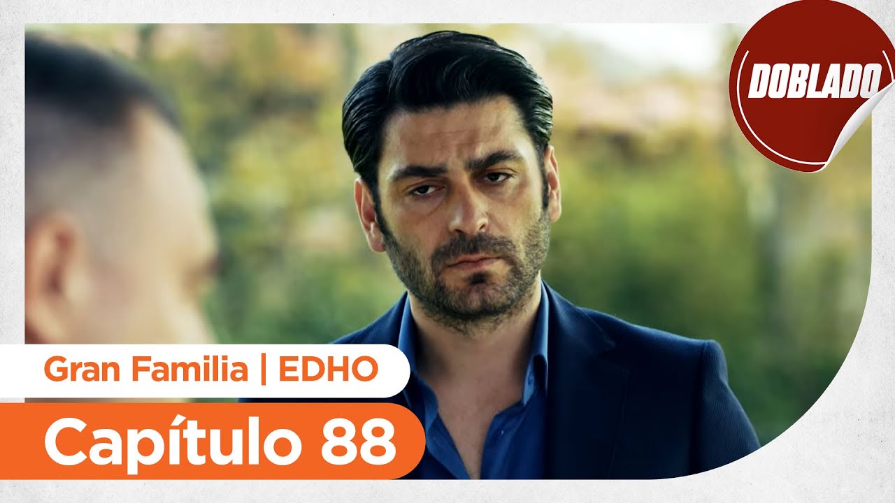 Gran Familia | EDHO - Capítulo 88 | Doblado