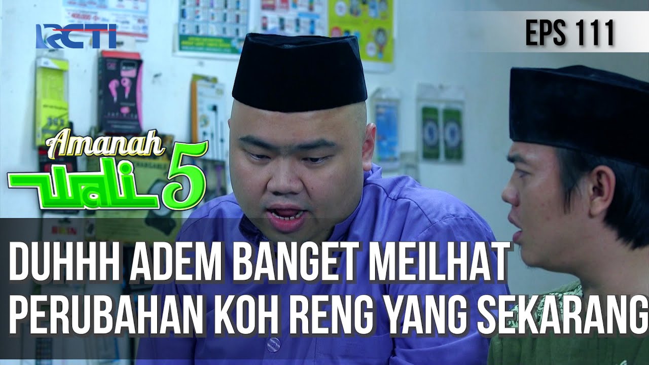 DUHHH ADEM BANGET MEILHAT PERUBAHAN KOH RENG YANG SEKARANG - AMANAH WALI 5