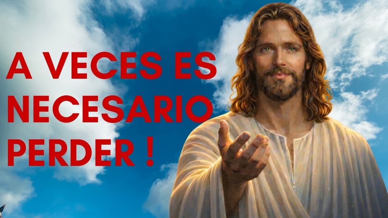 JESÚS: A VECES ES NECESARIO PERDER | UNA MEDITACIÓN QUE SANARÁ TU CORAZÓN