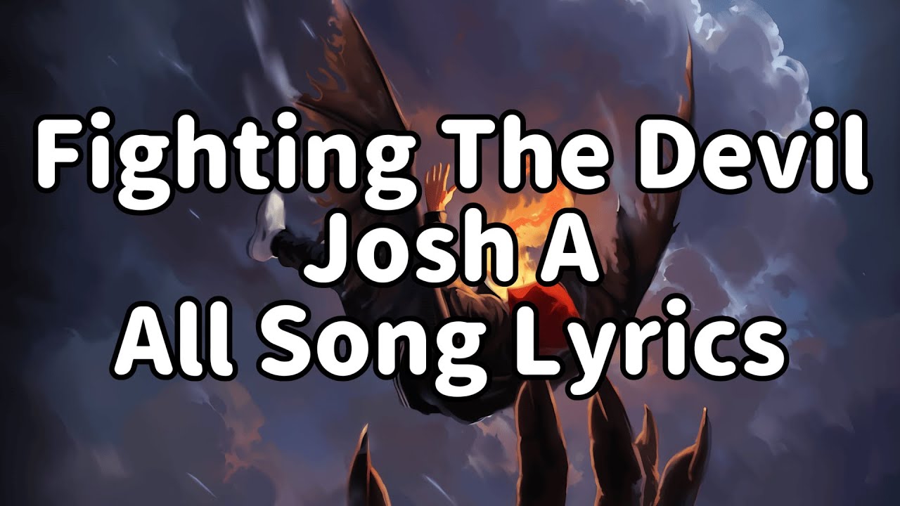 Fighting The Devil - Josh A (ALL SONG LYRICS)